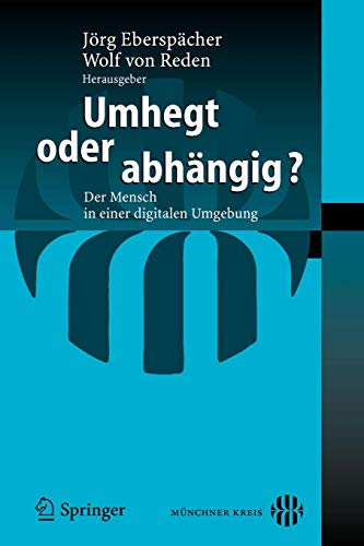 Umhegt oder abh??ngig?: Der Mensch in einer digitalen Umgebung