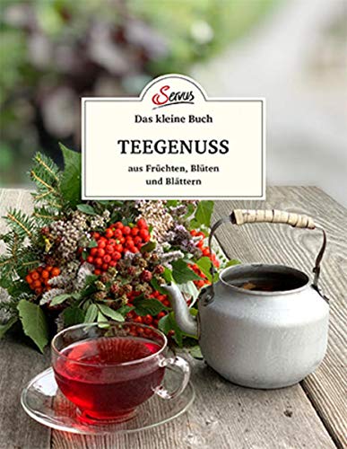 Das kleine Buch   Das kleine Buch Teegenuss aus Früchten Blüten und Blättern - Axel Gutjahr Gebunden