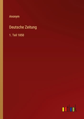Deutsche Zeitung: 1. Teil 1850
