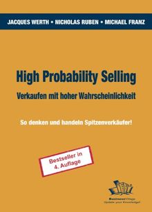 High Probability Selling - Verkaufen mit hoher Wahrscheinlichkeit: So denken und handeln Spitzenverkäufer!