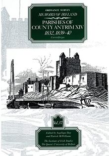 Ordnance Survey Memoirs of Ireland, Vol 37: County Antrim XIV, 1832, 1839-40