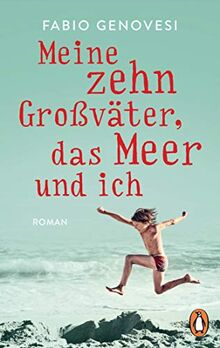 Meine zehn Großväter, das Meer und ich: Roman