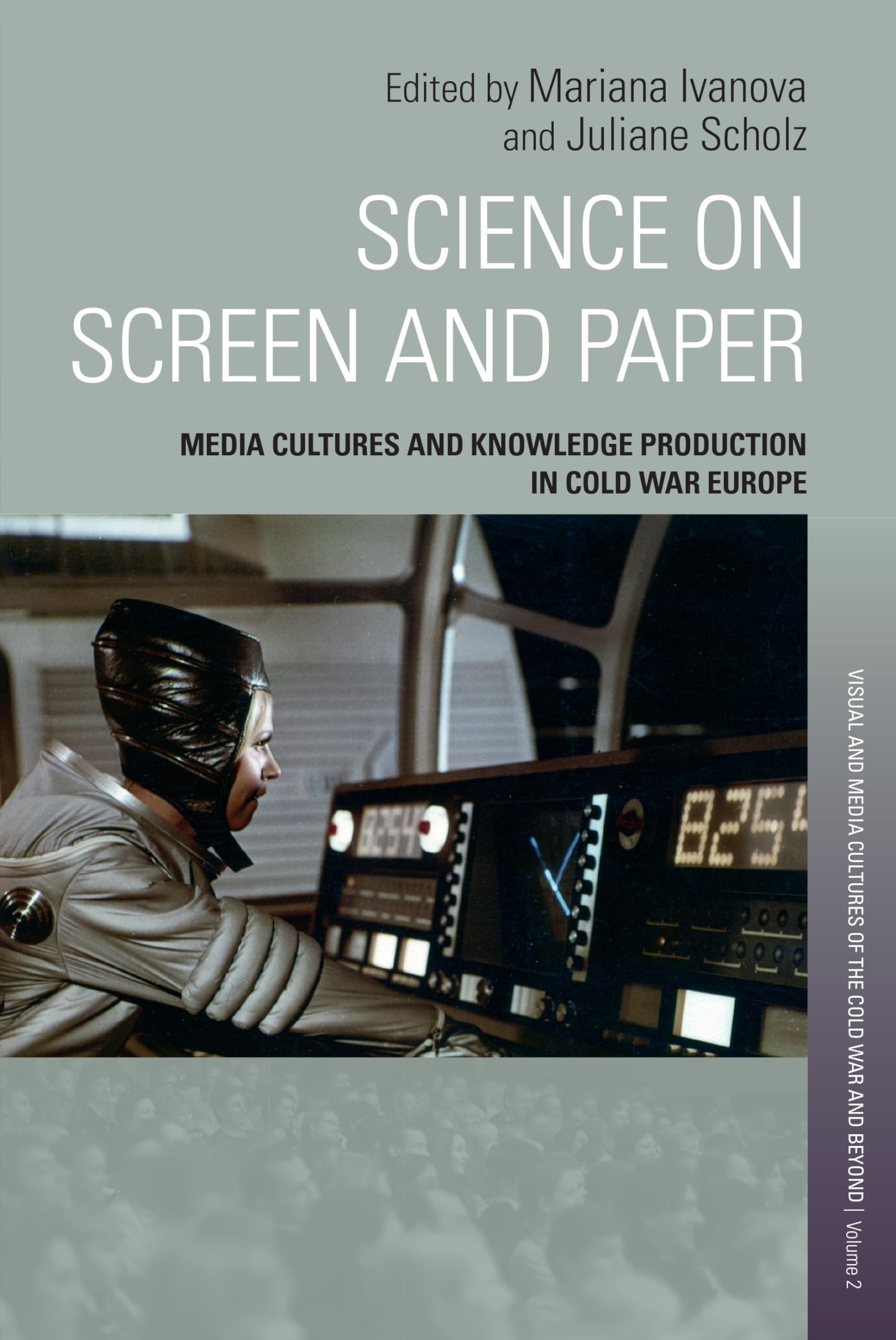 Science on Screen and Paper: Media Cultures and Knowledge Production in Cold War Europe (Film and the Global Cold War, 2)