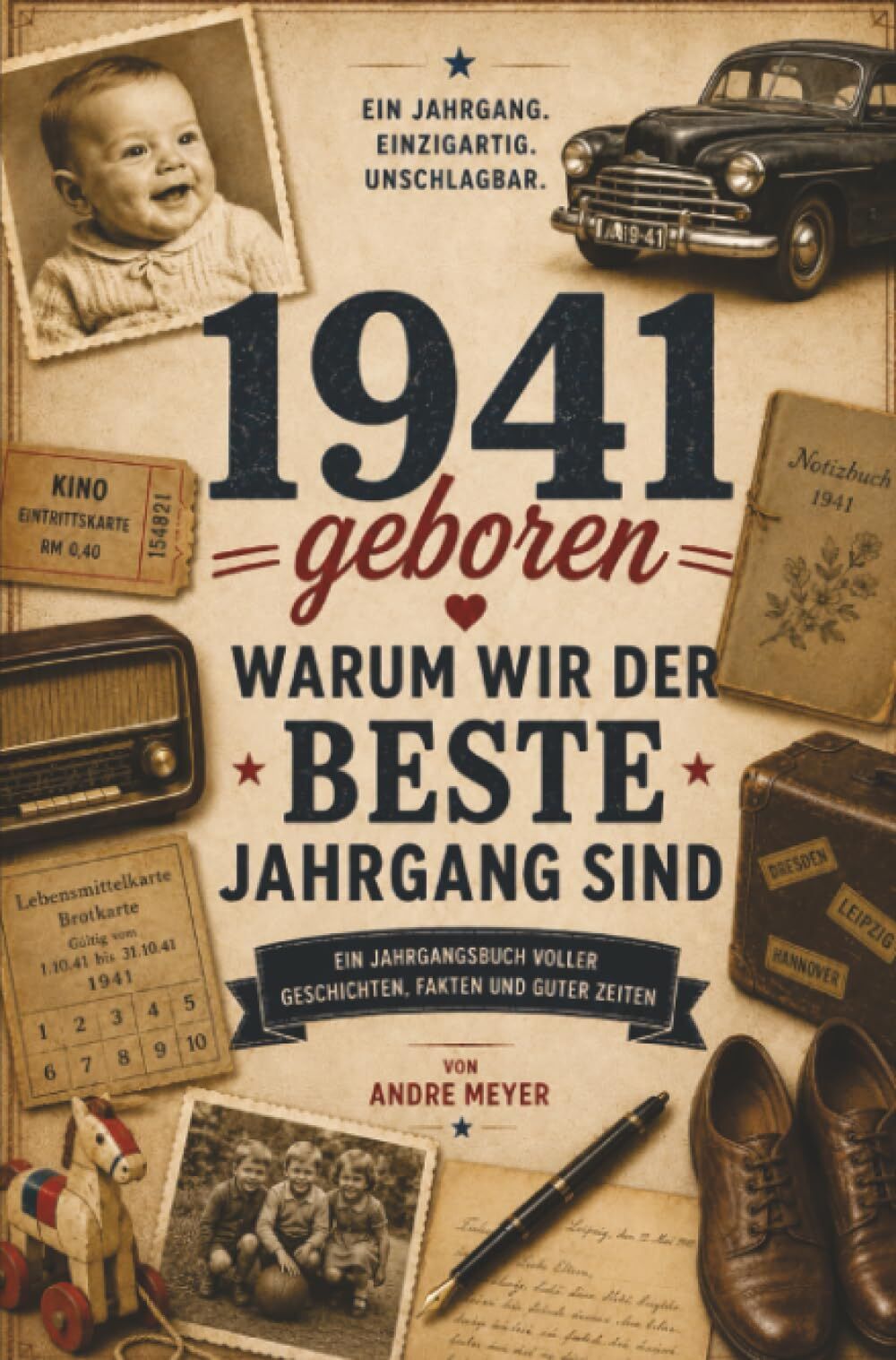 1941 geboren - Warum wir der beste Jahrgang sind