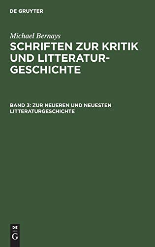 Zur neueren und neuesten Litteraturgeschichte (Michael Bernays: Schriften zur Kritik und Litteraturgeschichte)