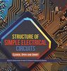 Structure of Simple Electrical Circuits: Closed, Open and Short Electric Generation Grade 5 Children's Electricity Books