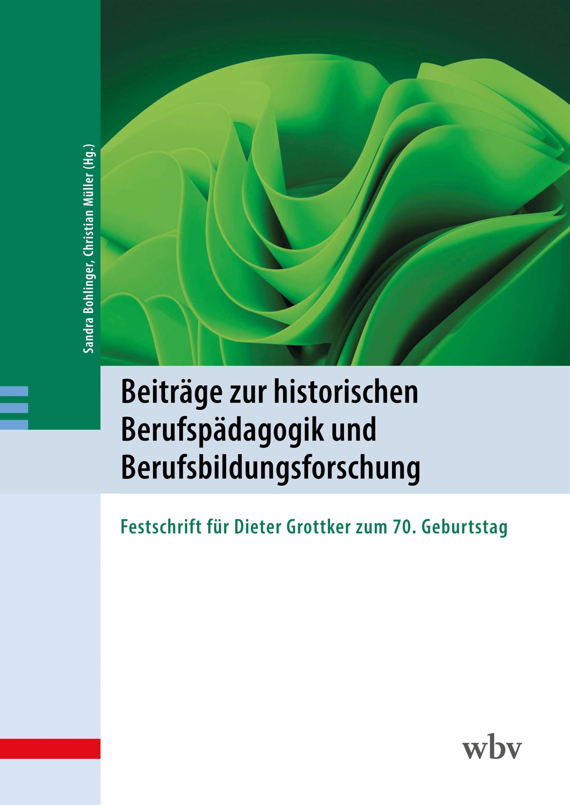 Beiträge zur historischen Berufspädagogik und Berufsbildungsforschung: Festschrift für Dieter Grottker zum 70. Geburtstag