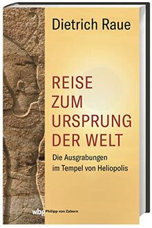 Reise zum Ursprung der Welt: Die Ausgrabungen im Tempel von Heliopolis