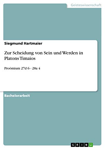 Zur Scheidung von Sein und Werden in Platons Timaios: Proömium 27d 6 - 28a 4