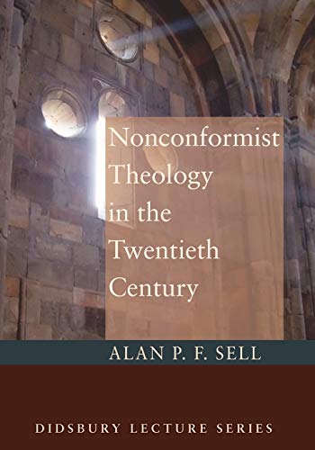 Nonconformist Theology in the Twentieth Century (Didsbury Lectures)