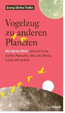 Vogelzug zu anderen Planeten: Der kleine Prinz und sein Fuchs treffen Pinocchio, Max und Moritz, Lolita und weitere