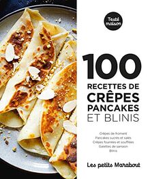 100 recettes de crêpes, pancakes et blinis