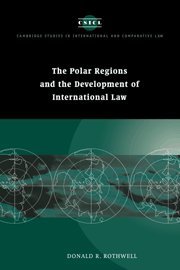 The Polar Regions and the Development of International Law (Cambridge Studies in International and Comparative Law, Band 3)