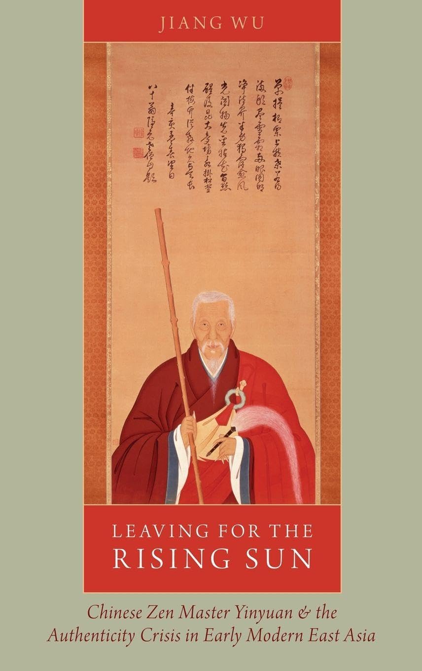 Leaving for the Rising Sun: Chinese Zen Master Yinyuan and the Authenticity Crisis in Early Modern East Asia