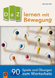 DaZ lernen mit Bewegung: 90 Spiele und Übungen zum Wortschatz