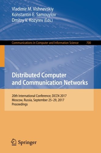 Distributed Computer and Communication Networks: 20th International Conference, DCCN 2017, Moscow, Russia, September 25-29, 2017, Proceedings (Communications in Computer and Information Science)
