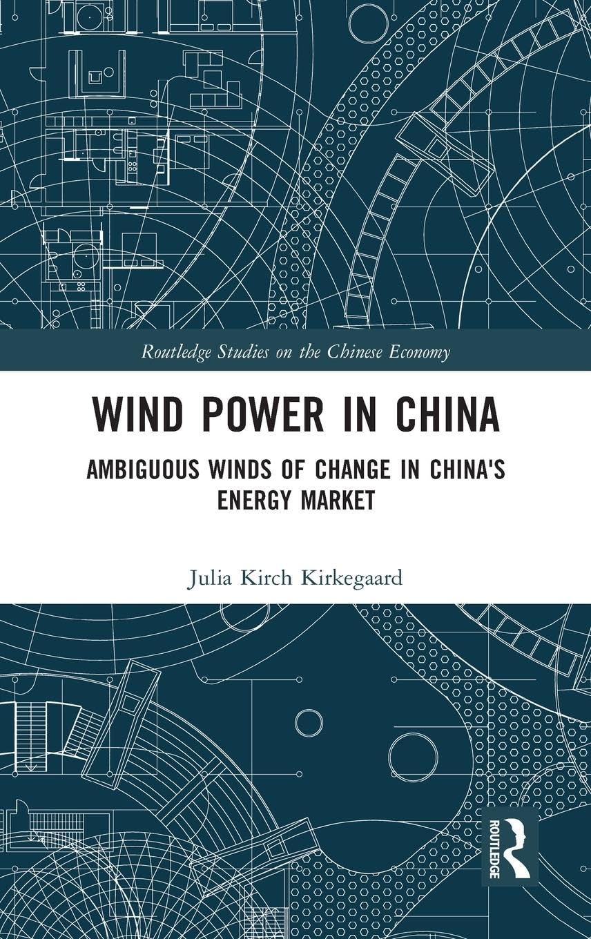 Wind Power in China: Ambiguous Winds of Change in China's Energy Market (Routledge Studies on the Chinese Economy, 71, Band 71)