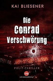 Die Conrad Verschwörung von Bliesener, Kai | Buch | Zustand sehr gut