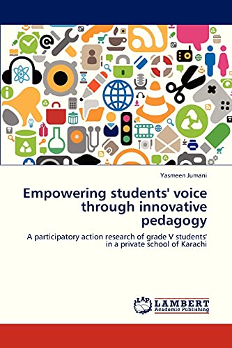 Empowering students' voice through innovative pedagogy: A participatory action research of grade V students' in a private school of Karachi