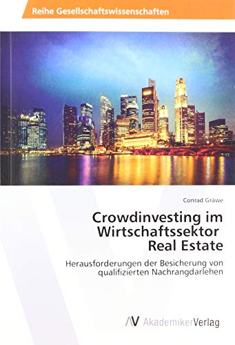 Crowdinvesting im Wirtschaftssektor Real Estate: Herausforderungen der Besicherung von qualifizierten Nachrangdarlehen