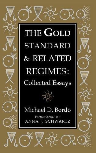 The Gold Standard and Related Regimes: Collected Essays (Studies in Macroeconomic History)