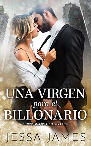 Una virgen para el billonario (Chicos Malos Y Billonarios, Band 1)