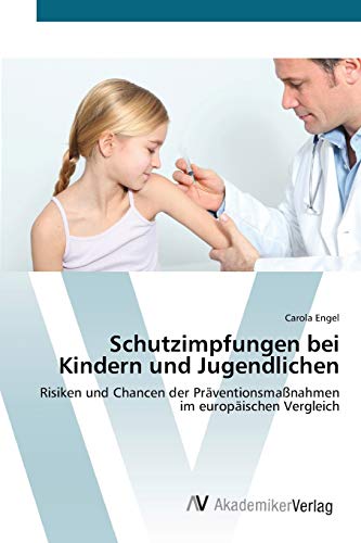 Schutzimpfungen bei Kindern und Jugendlichen: Risiken und Chancen der Präventionsmaßnahmen im europäischen Vergleich