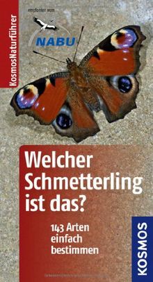 Welcher Schmetterling ist das?: 140 Arten einfach bestimmen