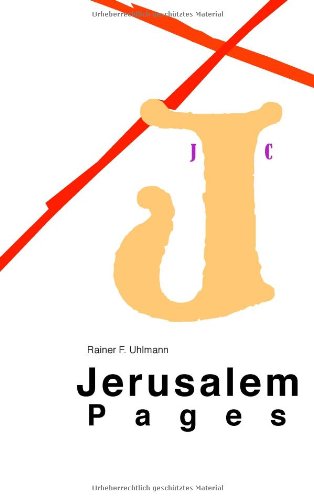 Jerusalem Pages: Ein Reise-, Geschichts- und Lesebuch über die Heilige Stadt