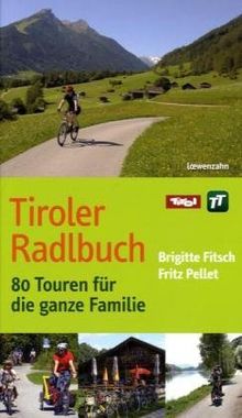 Tiroler Radlbuch. 80 Touren für die ganze Familie