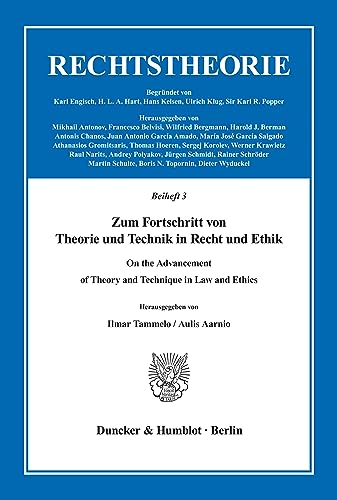 Zum Fortschritt von Theorie und Technik in Recht und Ethik - On the Advancement of Theory and Technique in Law and Ethics.: Mit einem Vorwort der Herausgeber. (Rechtstheorie. Beihefte, Band 3)