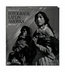 Fotografie Lateinamerika 1860-1993. Canto a la realidad