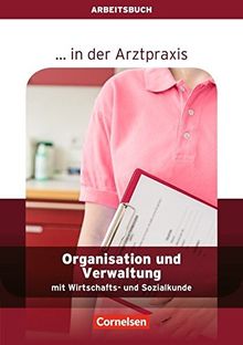 ... in der Arztpraxis - Aktuelle Ausgabe: Organisation und Verwaltung in der Arztpraxis: Arbeitsbuch