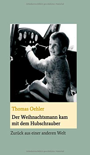 Der Weihnachtsmann kam mit dem Hubschrauber: Zurück aus einer anderen Welt