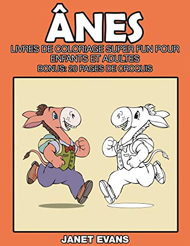Ânes: Livres De Coloriage Super Fun Pour Enfants Et Adultes (Bonus: 20 Pages de Croquis)