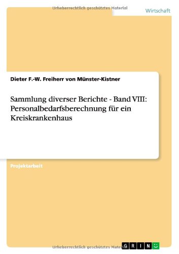 Sammlung diverser Berichte - Band VIII: Personalbedarfsberechnung für ein Kreiskrankenhaus