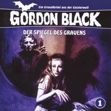 Gordon Black 01. Der Spiegel des Grauens