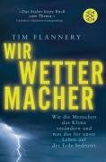 Wir Wettermacher: Wie die Menschen das Klima verändern und was das für unser Leben auf der Erde bedeutet