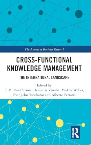 Cross-Functional Knowledge Management: The International Landscape (Annals of Business Research)