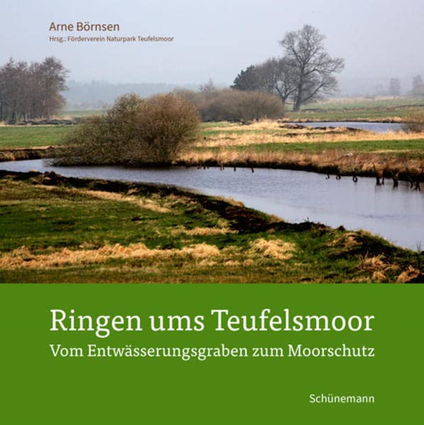 Ringen ums Teufelsmoor: Vom Entwässerungsgraben zum Moorschutz