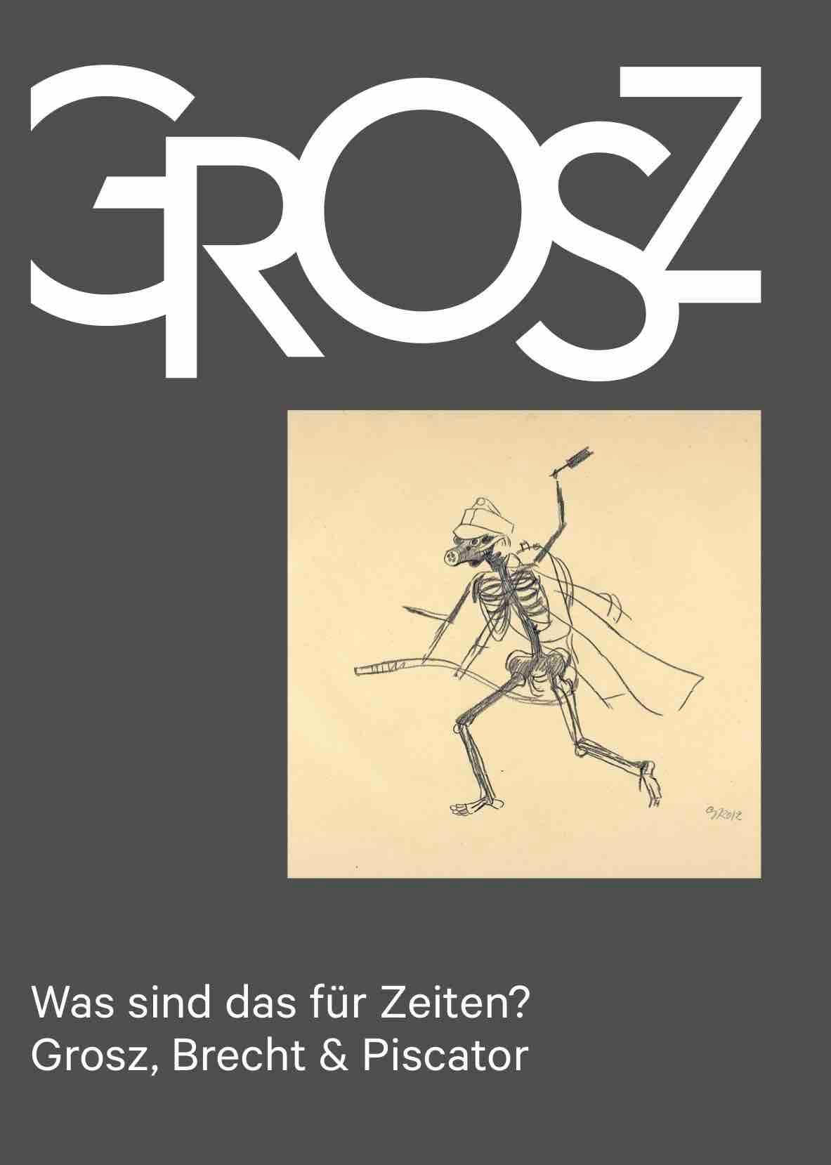 Was sind das für Zeiten? – Grosz, Brecht & Piscator: Das Kleine Grosz Museum, Berlin