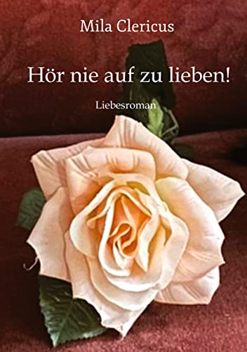 Hör nie auf zu lieben!: DE