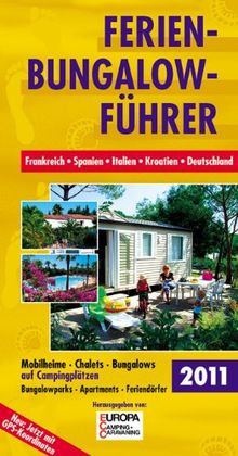 Ferien-Bungalow-Führer 2011: Frankreich, Spanien, Italien, Kroatien, Deutschland