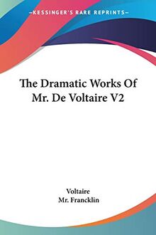 The Dramatic Works Of Mr. De Voltaire V2