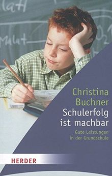 Schulerfolg ist machbar: Gute Leistungen in der Grundschule