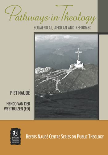 Pathways in Theology: Ecumenical, African and Reformed (Beyers Naudé Centre Public Theology)