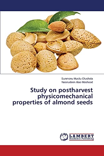 Study on postharvest physicomechanical properties of almond seeds