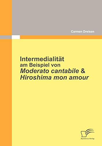 Intermedialität am Beispiel von Moderato Cantabile & Hiroshima Mon Amour