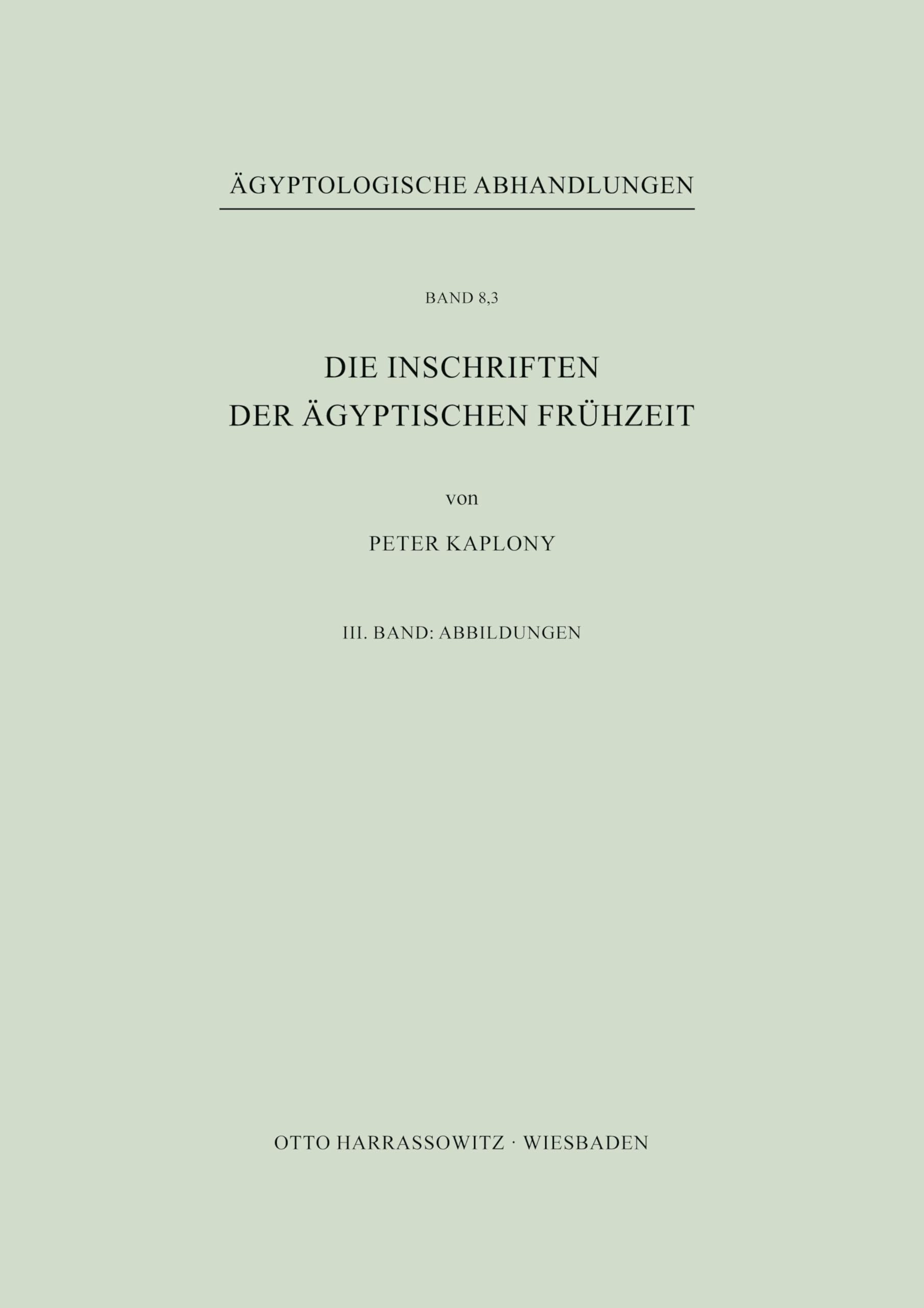 Die Inschriften der Ägyptischen Frühzeit: III. Band: Abbildungen (Ägyptologische Abhandlungen)