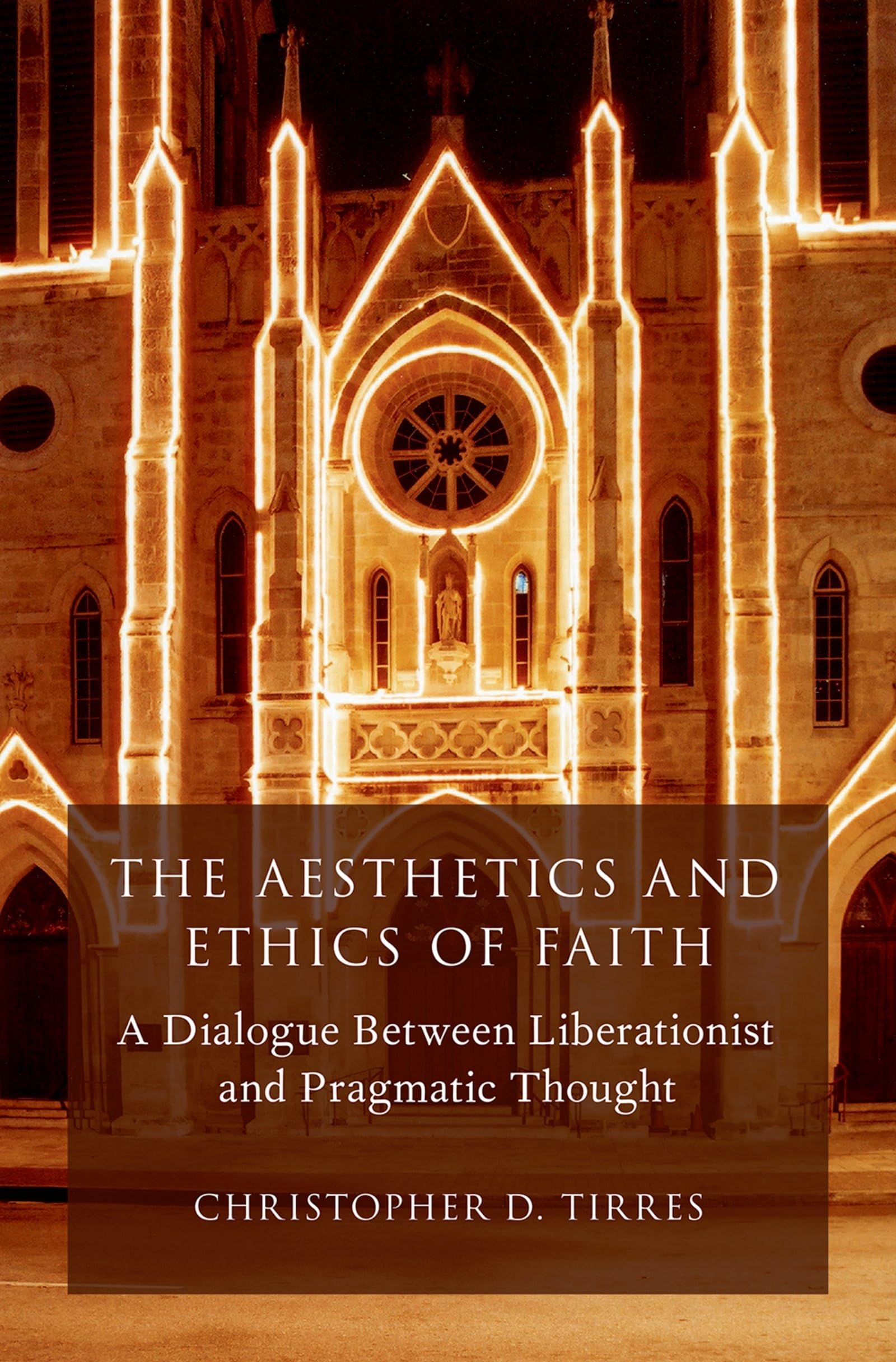 Aesthetics and Ethics of Faith: A Dialogue Between Liberationist and Pragmatic Thought (AAR Reflection and Theory in the Study of Religion)